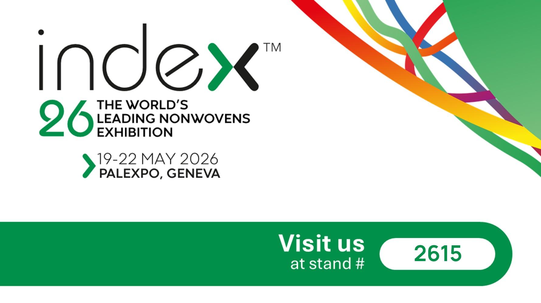 INDEX 26 The World's leading nonwovens exhibition. 19—22 maggio 2026 Palexpo, Geneva. Vieni a trovarci allo stand #2615.